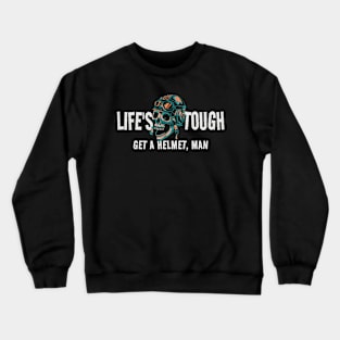 Life's Tough Get A Helmet - vintage Crewneck Sweatshirt